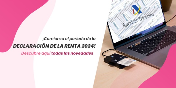 ¡COMIENZA EL PERIODO DE PRESENTACIÓN DE LA DECLARACIÓN DE LA RENTA 2023/2024!