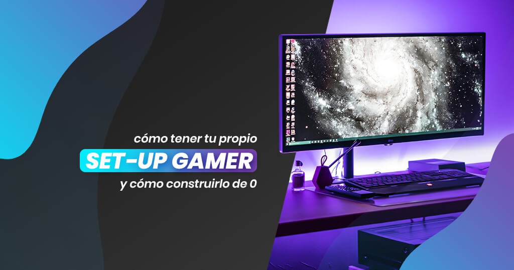 ¿Cómo tener tu propio Setup Gamer?